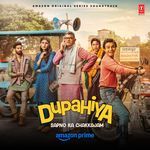 Dupahiya (Original Series Soundtrack) - Bhavya Pandit Song Download
